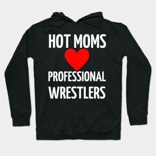 Hot Moms Professional Wrestlers Hoodie